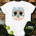 I Have A Dinking Problem T-Shirt