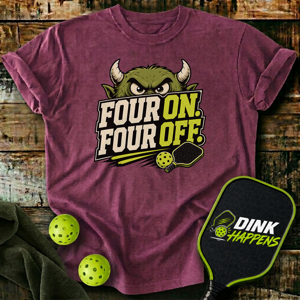 Four On. Four Off. - Monster Edition Pickleball T-Shirt