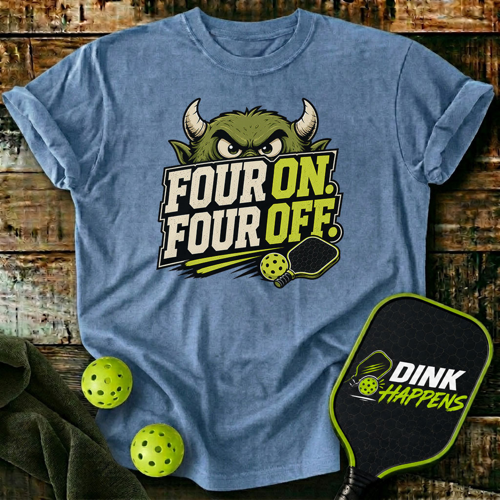 Four On. Four Off. - Monster Edition Pickleball T-Shirt