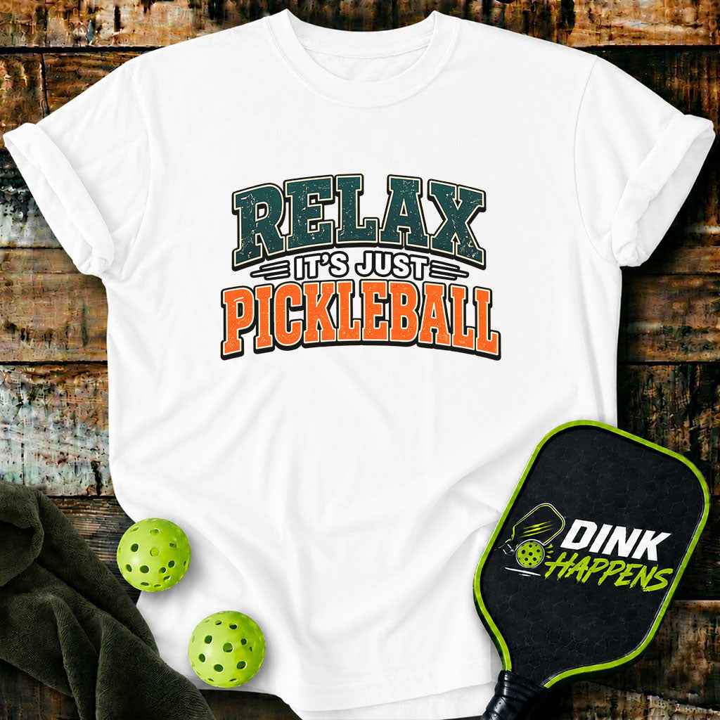 Relax It's Just Pickleball T-Shirt