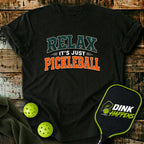 Relax It's Just Pickleball T-Shirt