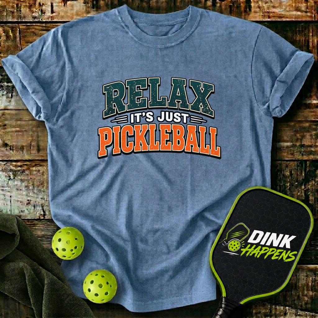 Relax It's Just Pickleball T-Shirt