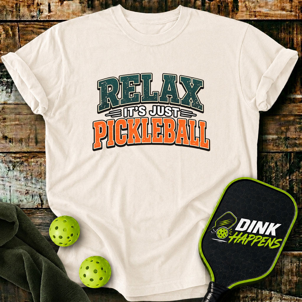Relax It's Just Pickleball T-Shirt